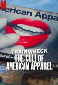 Trainwreck: Il culto di American Apparel