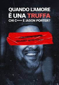 Quando l'amore è una truffa: Chi c* è Jason Porter?