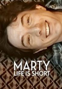 Marty, Life Is Short