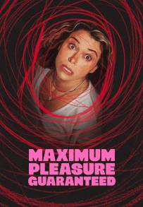 Maximum Pleasure Guaranteed